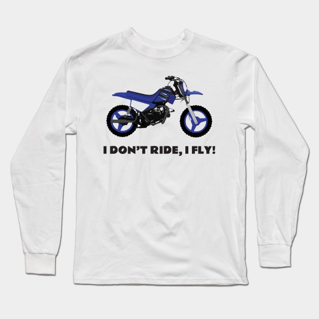 I don't ride, I fly! Yamaha PW50 Long Sleeve T-Shirt by WiredDesigns